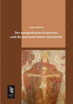 Westgothische Arianismus Und Die Spanische Ketzer-Geschichte