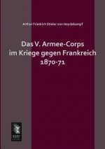 V. Armee-Corps Im Kriege Gegen Frankreich 1870-71