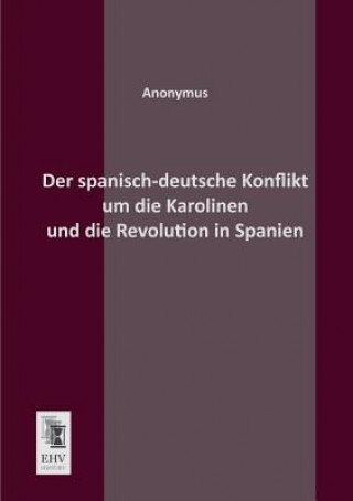 Spanisch-Deutsche Konflikt Um Die Karolinen Und Die Revolution in Spanien