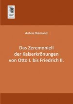 Zeremoniell Der Kaiserkronungen Von Otto I. Bis Friedrich II.