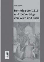Krieg Von 1815 Und Die Vertrage Von Wien Und Paris