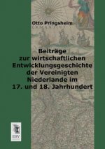 Beitrage Zur Wirtschaftlichen Entwicklungsgeschichte Der Vereinigten Niederlande Im 17. Und 18. Jahrhundert