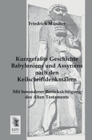 Kurzgefasste Geschichte Babyloniens Und Assyriens Nach Den Keilschriftdenkmalern