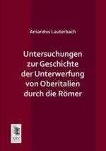 Untersuchungen Zur Geschichte Der Unterwerfung Von Oberitalien Durch Die Romer