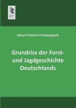Grundriss Der Forst- Und Jagdgeschichte Deutschlands
