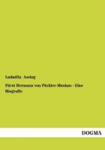Furst Hermann Von Puckler-Muskau - Eine Biografie