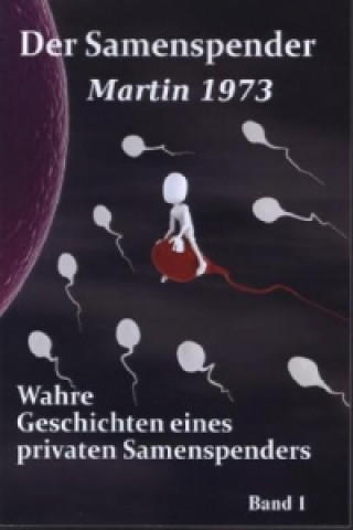 Der Samenspender Martin 1973. Bd.1