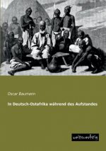 In Deutsch-Ostafrika Wahrend Des Aufstandes