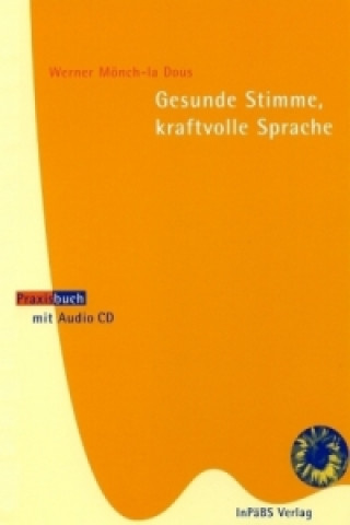 Gesunde Stimme, kraftvolle Sprache, m. Audio-CD. Text überarbeitet nach den Prinzipien des ES Energetischen Sprachtrainings