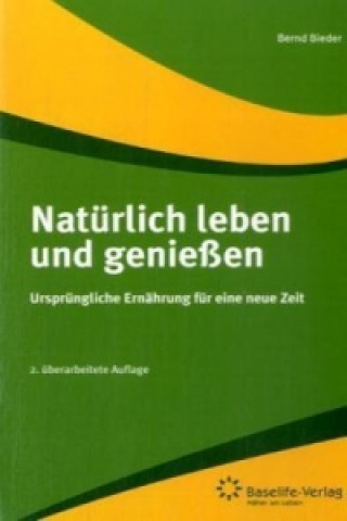 Natürlich leben und genießen. Tl.1