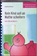 Kein Kind soll an Mathe scheitern - Das Übungsbuch 1. Bd.1