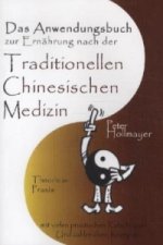 Das Anwendungsbuch zur Ernährung nach der Traditionellen Chinesischen Medizin