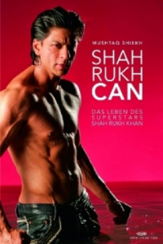 Shah Rukh Can, Das Leben des Superstars Shah Rukh Khan,