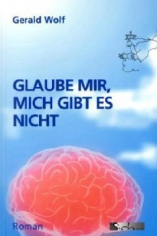 Glaube mir, mich gibt es nicht