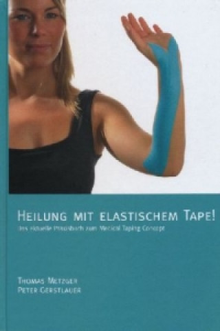 Heilung mit elastischem Tape!. Bd.1