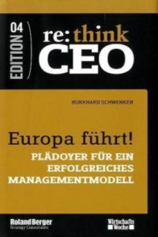 Europa führt! Plädoyer für ein erfolgreiches Managementmodell