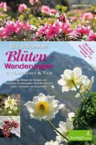 Die schönsten Blüten-Wanderungen in Oberbayern & Tirol, Band 2