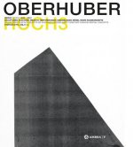 Oswald Oberhuber Hoch3. Werke / Works 1945-2012.