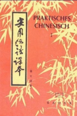 Praktisches Chinesisch. Bd.1