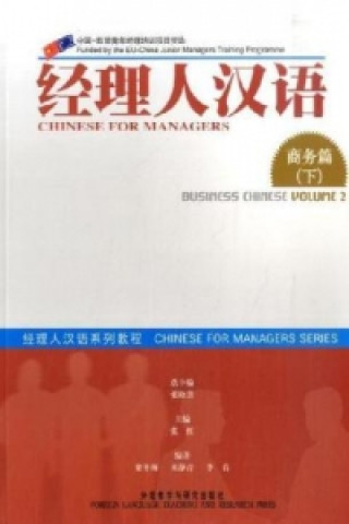 Chinese for Managers: Business Chinese. Vol.2