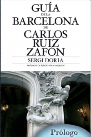 Guia de la Barcelona de Carlos Ruiz Zafón. Das Barcelona von Carlos Ruiz Zafón, spanische Ausgabe