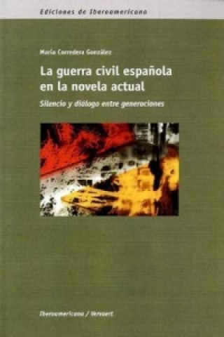 La guerra civil española en la novela actual: silencio y diálogo entre generaciones.