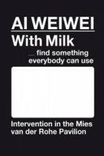 AI WEIWEI. With Milk -- find something everyone can use