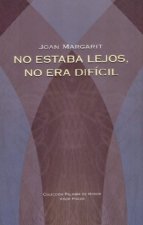 No Estaba Lejos, No Era Dificil