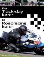 Fra Trackday korer til Roadracing korer