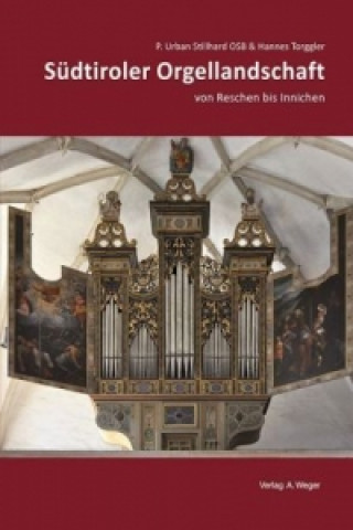 Südtiroler Orgellandschaft von Reschen bis Innichen