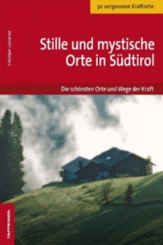 Mystische und stille Orte in Südtirol