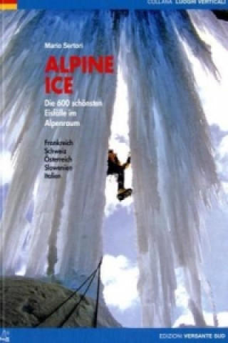 Alpine Ice - Die 600 schönsten Eisfälle im Alpenraum