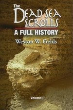 The Dead Sea Scrolls, A Full History