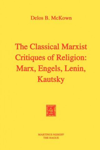 Classical Marxist Critiques of Religion: Marx, Engels, Lenin, Kautsky