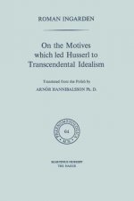 On the Motives which led Husserl to Transcendental Idealism