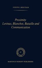 Proximity Levinas, Blanchot, Bataille and Communication