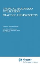 Tropical Hardwood Utilization: Practice and Prospects