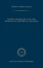 Martin Heidegger and the Problem of Historical Meaning