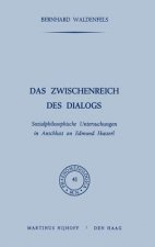 Das Zwischenreich DES Dialogs, Sozialphilosophische Untersuchungen in Anschlu? an Edmund Husserl