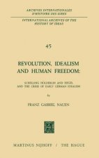Revolution, Idealism and Human Freedom: Schelling Hoelderlin and Hegel and the Crisis of Early German Idealism