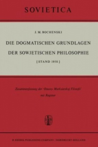 Die Dogmatischen Grundlagen Der Sowjetischen Philosophie (Stand 1058)