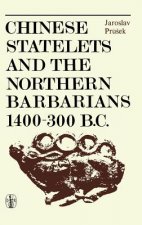 Chinese Statelets and the Northern Barbarians in the Period 1400-300 BC