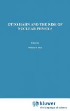 Otto Hahn and the Rise of Nuclear Physics