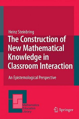 Construction of New Mathematical Knowledge in Classroom Interaction