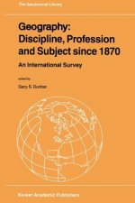 Geography: Discipline, Profession and Subject since 1870