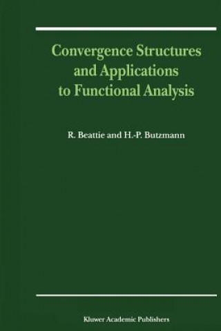 Convergence Structures and Applications to Functional Analysis