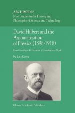 David Hilbert and the Axiomatization of Physics (1898-1918)