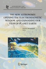 New Astronomy: Opening the Electromagnetic Window and Expanding our View of Planet Earth