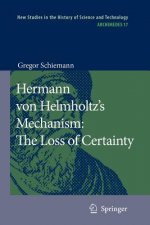 Hermann von Helmholtz's Mechanism: The Loss of Certainty