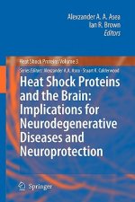 Heat Shock Proteins and the Brain: Implications for Neurodegenerative Diseases and Neuroprotection